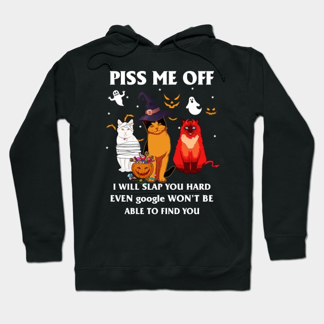 Halloween Cat Lover T-shirt Piss Me Off I Will Slap You So Hard Even Google Won't Be Able To Find You Gift Hoodie by kimmygoderteart